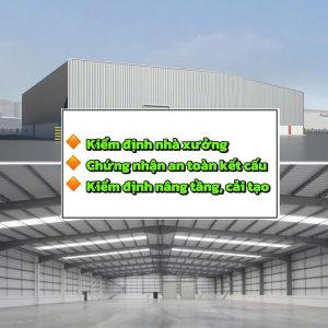 Vì sao kiểm định nhà công nghiệp tại KCN Xuyên Á là yêu cầu bắt buộc?